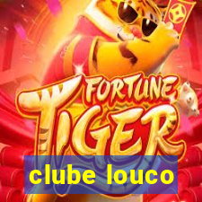 clube louco