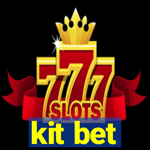 kit bet