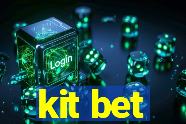 kit bet