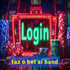 faz o bet ai band