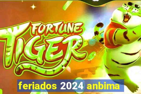 feriados 2024 anbima