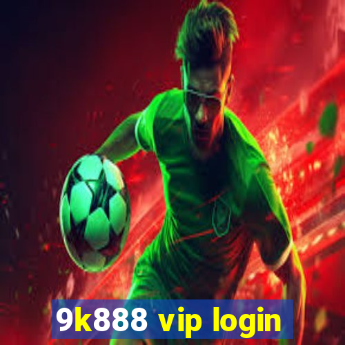 9k888 vip login