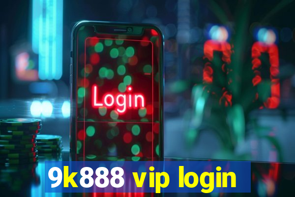 9k888 vip login