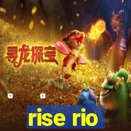 rise rio