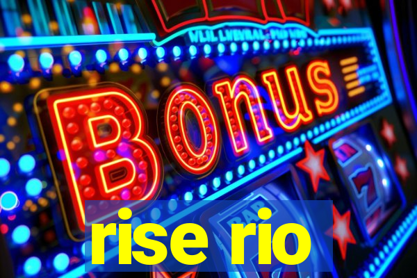 rise rio