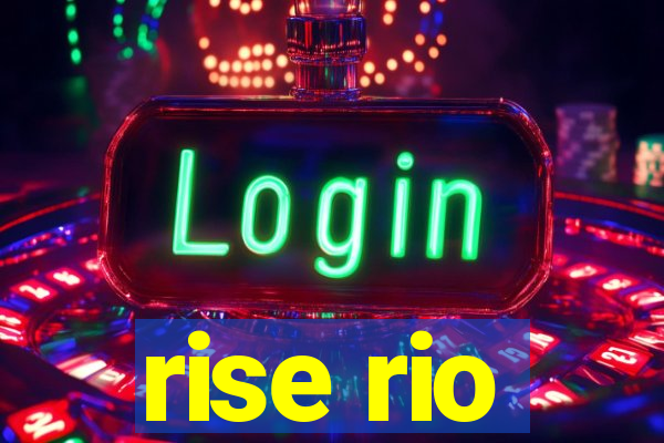 rise rio