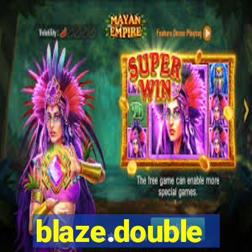 blaze.double