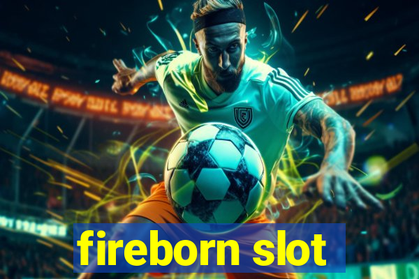 fireborn slot