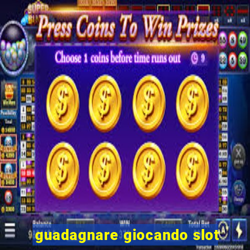 guadagnare giocando slot