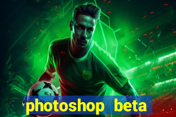 photoshop beta download crack