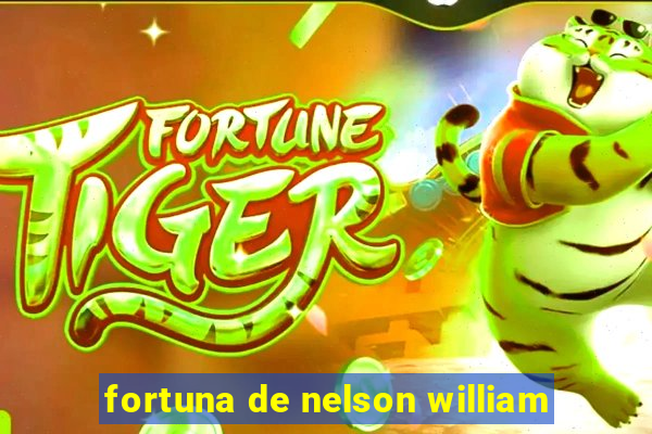 fortuna de nelson william