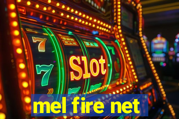 mel fire net