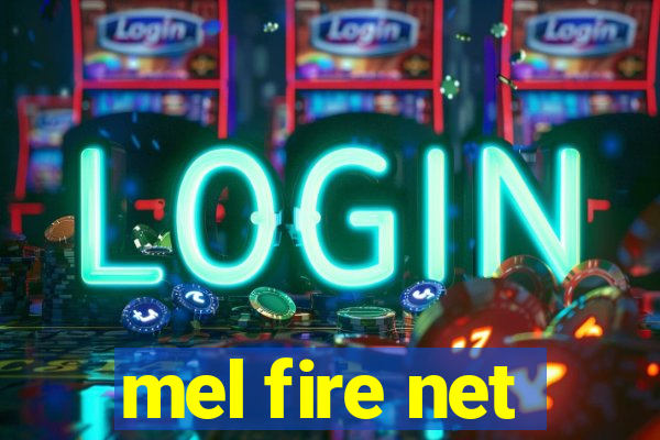 mel fire net