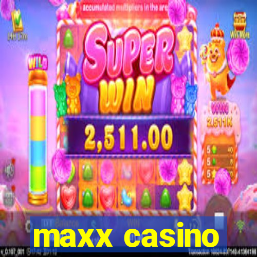 maxx casino