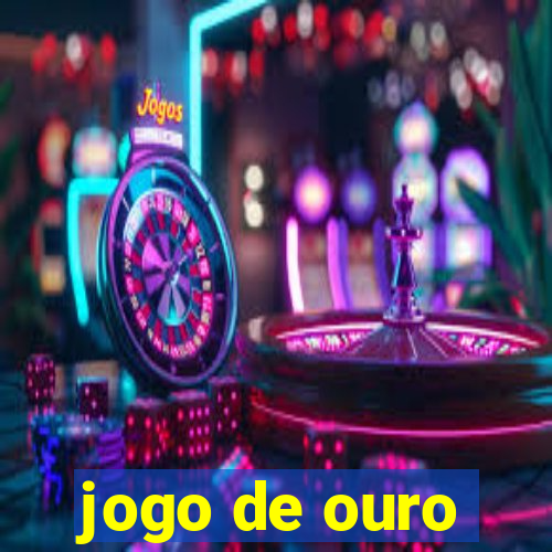 jogo de ouro