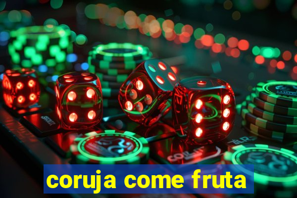 coruja come fruta