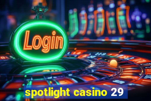 spotlight casino 29