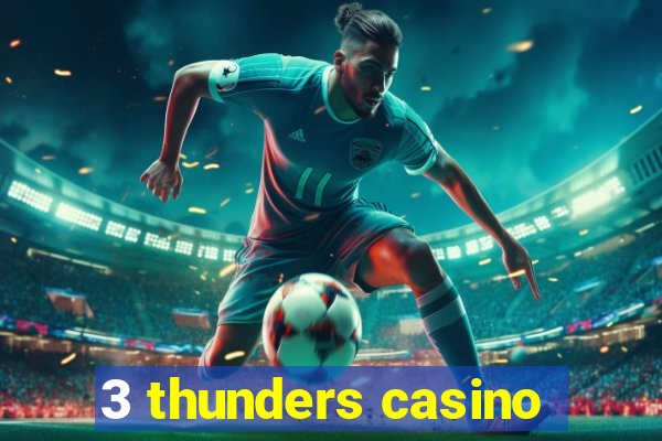 3 thunders casino