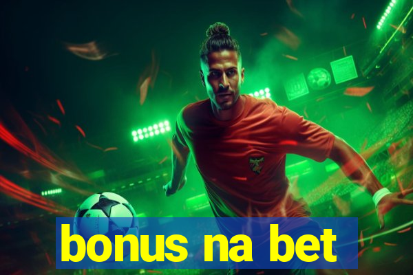 bonus na bet