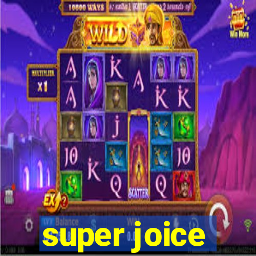 super joice