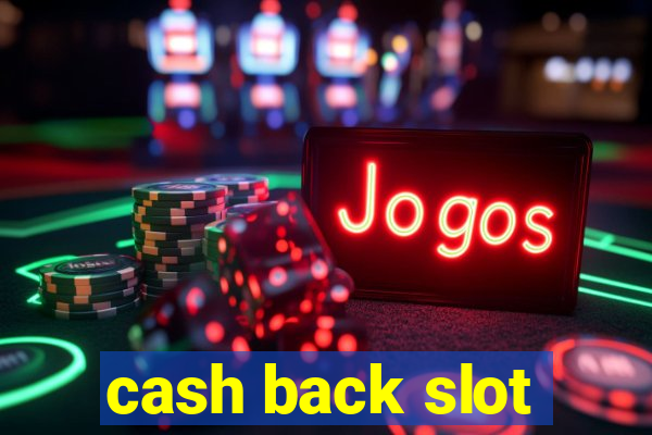 cash back slot