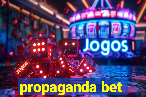 propaganda bet