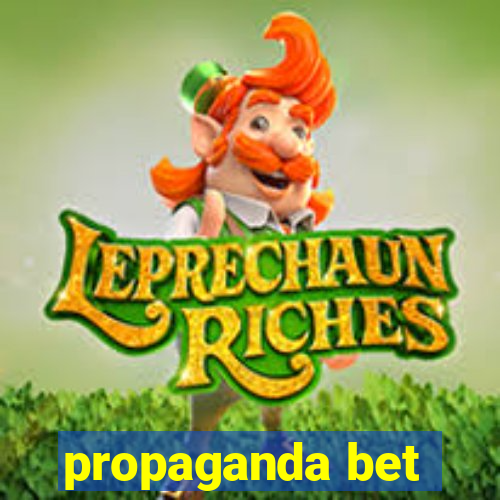 propaganda bet