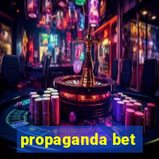 propaganda bet