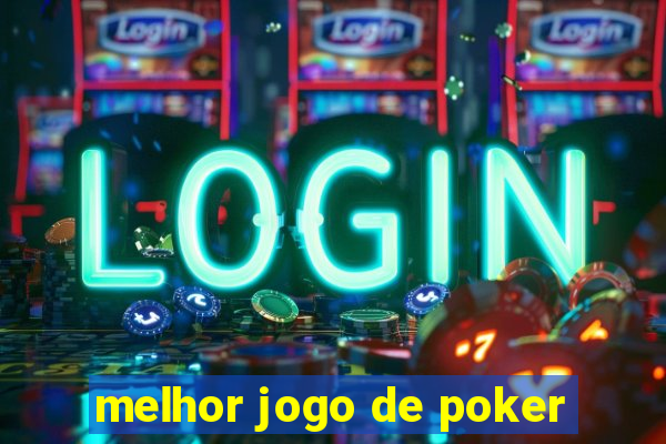 melhor jogo de poker