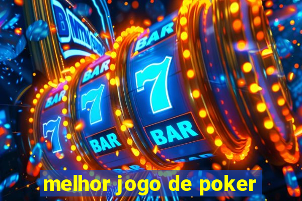 melhor jogo de poker