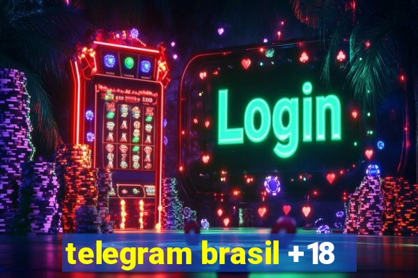 telegram brasil +18