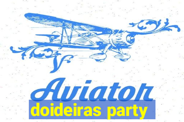 doideiras party