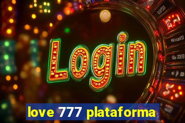 love 777 plataforma