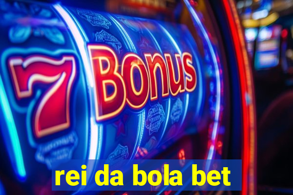 rei da bola bet