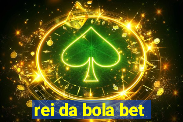 rei da bola bet