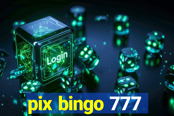 pix bingo 777