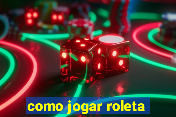 como jogar roleta