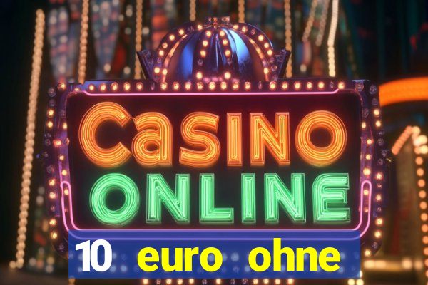 10 euro ohne einzahlung casino 2021