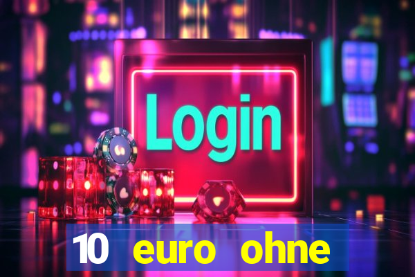 10 euro ohne einzahlung casino 2021