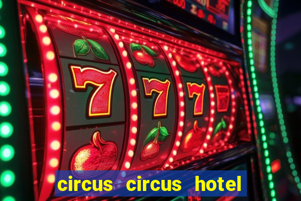 circus circus hotel & casino las vegas