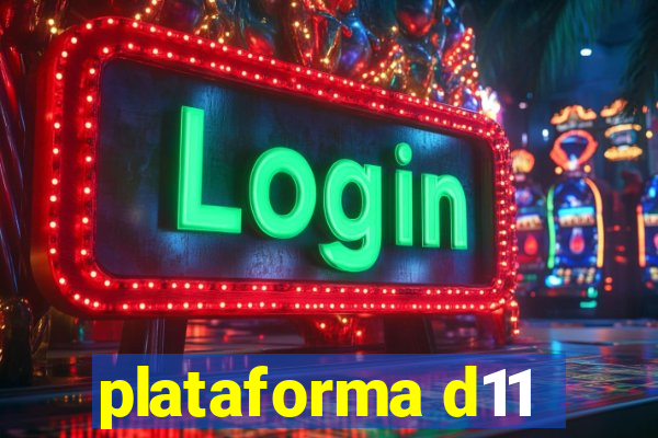 plataforma d11