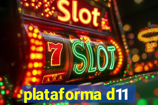 plataforma d11