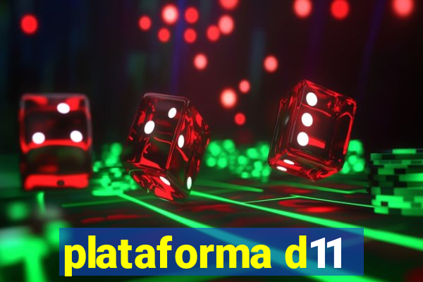 plataforma d11