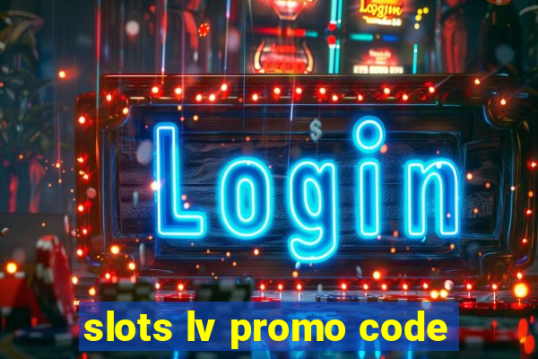 slots lv promo code