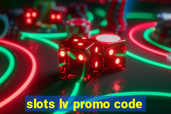 slots lv promo code