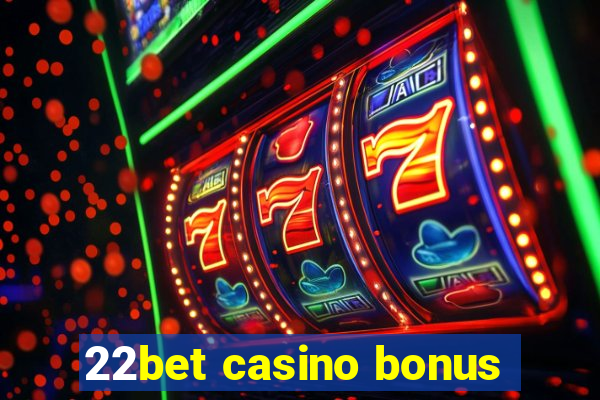 22bet casino bonus