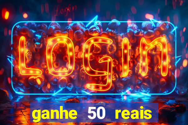 ganhe 50 reais para apostar