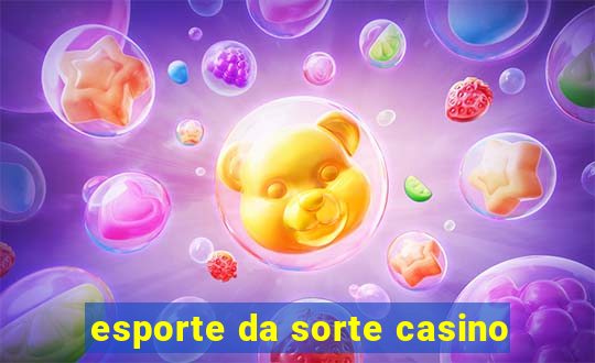 esporte da sorte casino