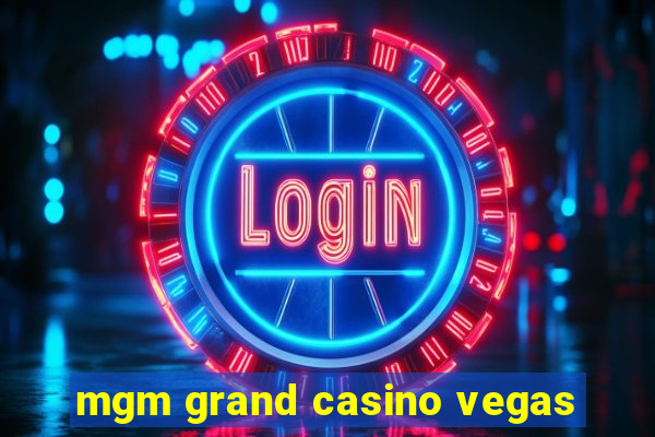 mgm grand casino vegas