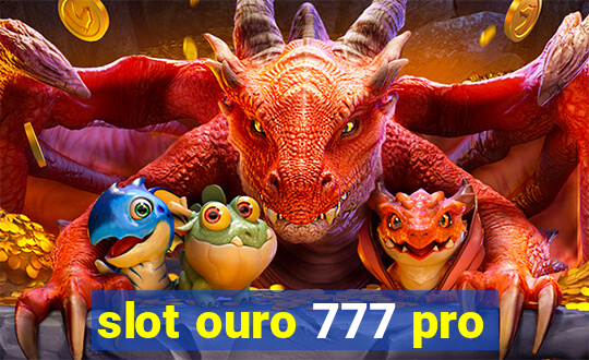 slot ouro 777 pro